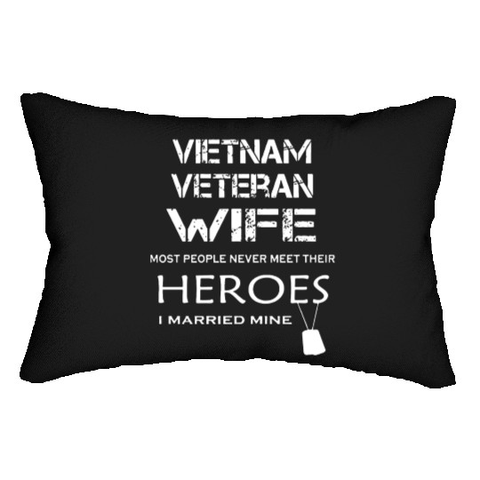 Vietnam veteran wife most people never meet their Lumbar Pillows