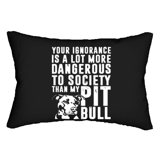 more dangerous to society than my pitbbull Lumbar Pillows