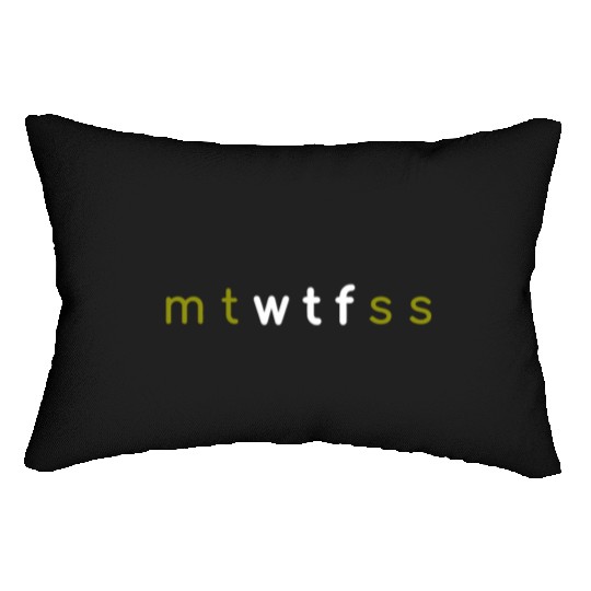 7 Days of Week mt wtf ss mtwtfss Lumbar Pillows