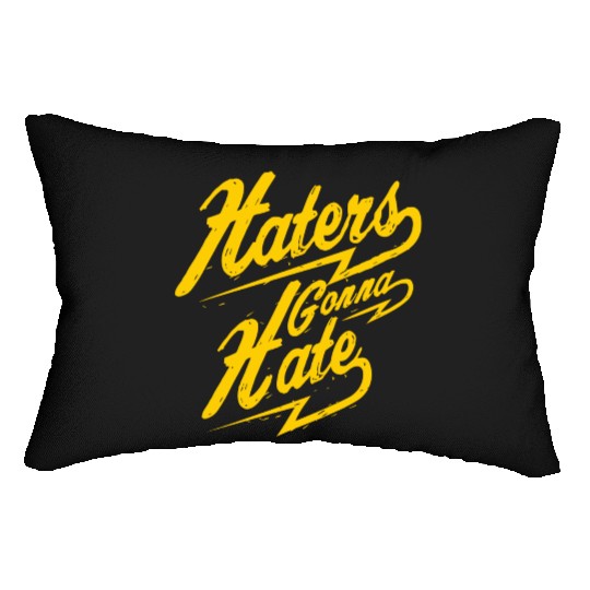 Hater - Haters Gonna Hate Lumbar Pillows