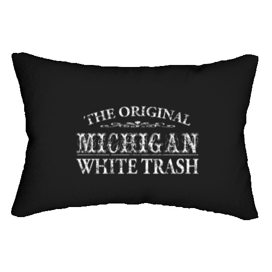Funny Redneck Michigan White Trash Lumbar Pillows