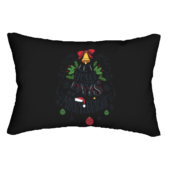 Let your days be merry and bright Lumbar Pillows