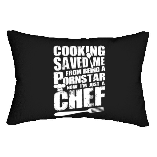 Cooking saved me from being a pornstar now i'm jus Lumbar Pillows