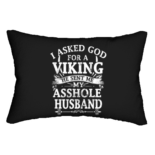 I asked god a viking he sent me my asshole husband Lumbar Pillows