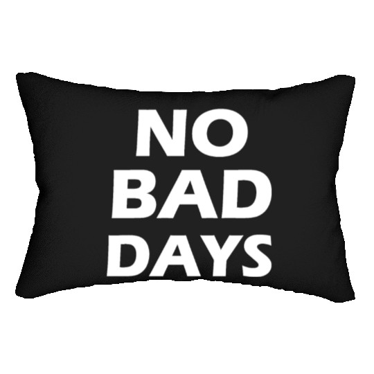 no bad days Lumbar Pillows
