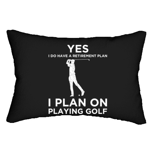 YES I DO HAVE A RETIREMENT PLAN GOLF Lumbar Pillows