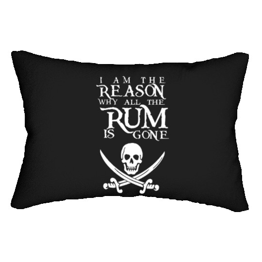 I Am The Reason All The Rum Is Gone Lumbar Pillows