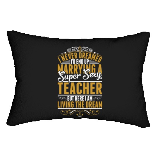 I Never Dreamed Marrying Sexy Teacher Lumbar Pillows