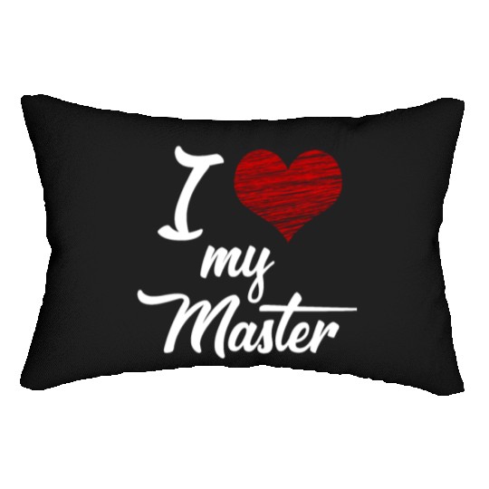 I love my Master BDSM Submissive Sub Slave gift Lumbar Pillows