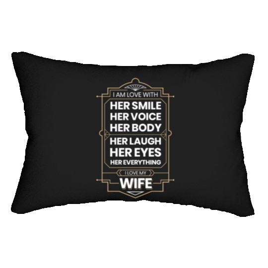 I Love My Wife I Am Love With Her Smile Her Voice Lumbar Pillows