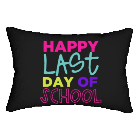 Happy Last Day Of School Teacher Women friend Lumbar Pillows