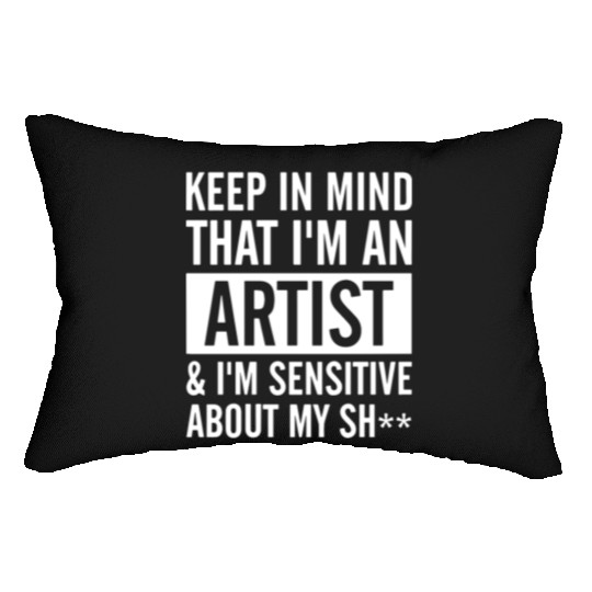 keep in mind that i am an artist i am sensitive ab Lumbar Pillows