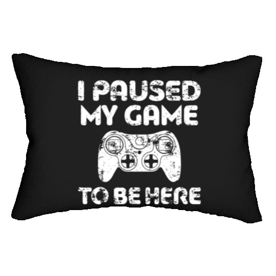 i paused my game to be here game Lumbar Pillows