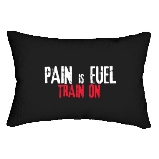 Pain is fuel train on Lumbar Pillows Design Gym & Workout