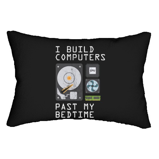 Funny Computer Geek Build Computers Past My Lumbar Pillows