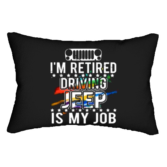 I am retired driving jeep is my job jeep Lumbar Pillows