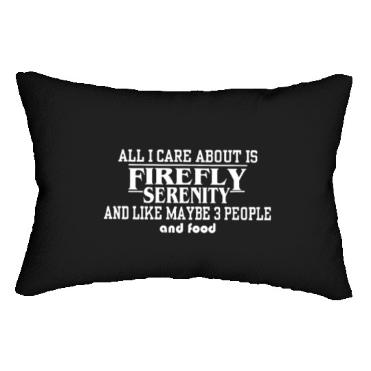 All i care about is firefly serenity and like Lumbar Pillows