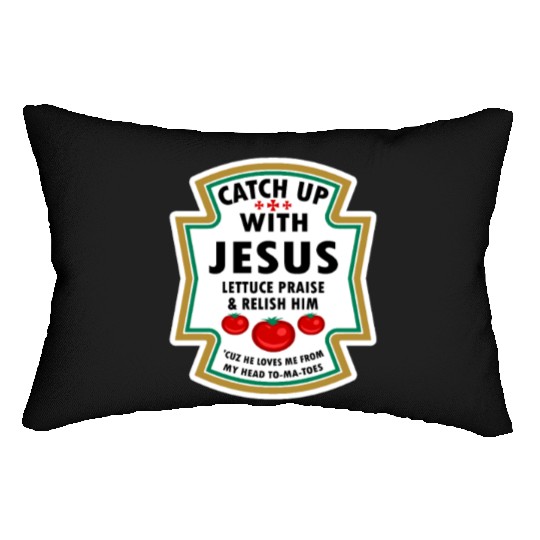 Catch Up With Jesus Lumbar Pillows Ketchup Jesus Lettuce Pr