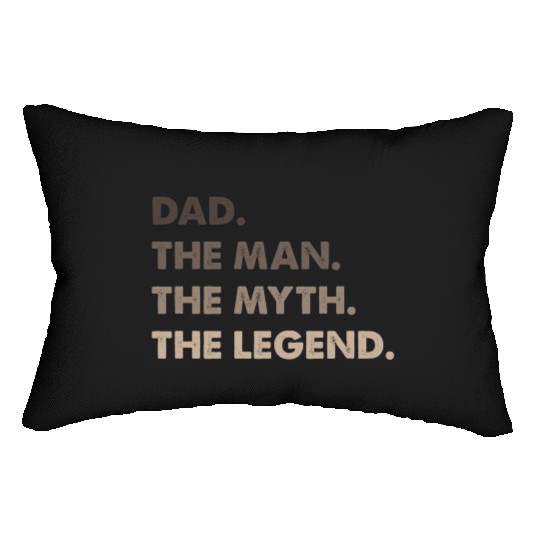 Dad. The Man. The Myth. The Legend. Lumbar Pillows