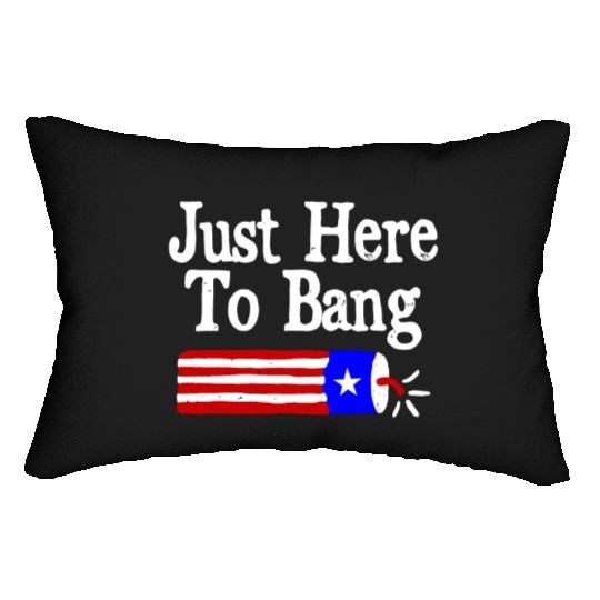 Just Here to Bang Funny Fireworks 4th of July Pun Lumbar Pillows