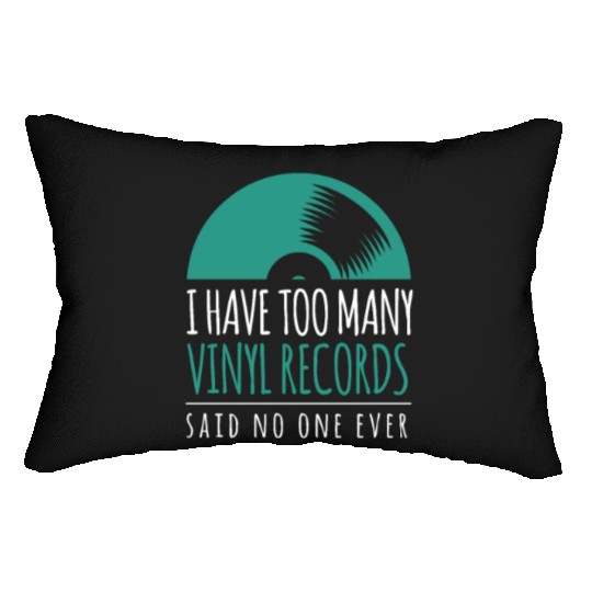 I Have Too Many Vinyl Records Music Retro DJ Gift Lumbar Pillows