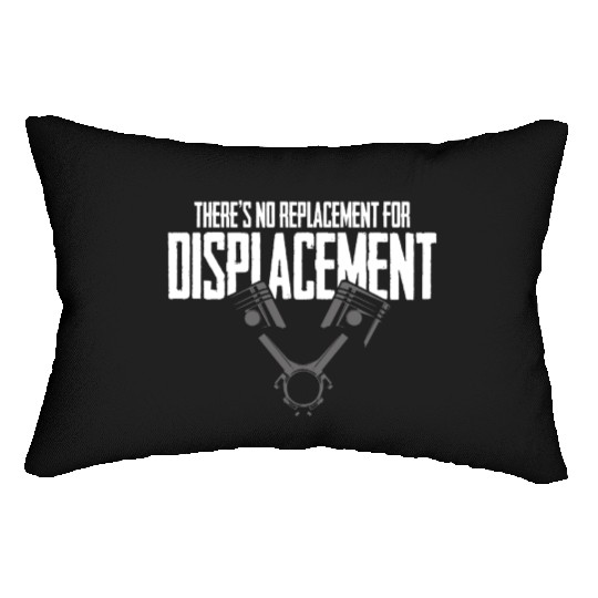 No Replacement For Displacement Muscle Car Gift fo Lumbar Pillows