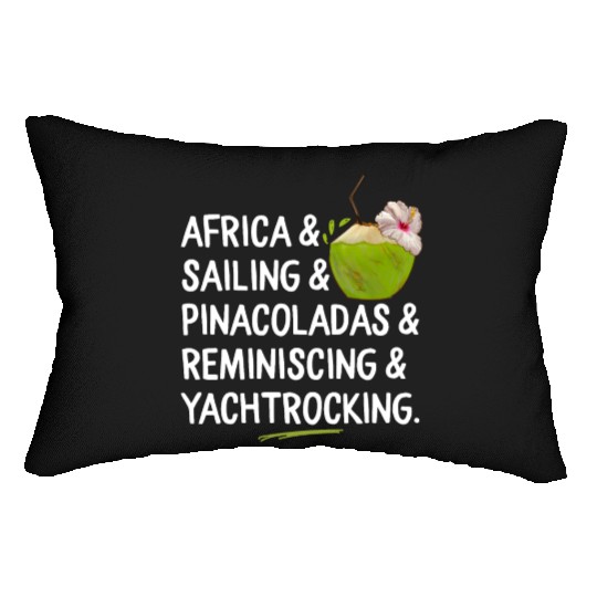 Africa Sailing Pina Coladas yacht rock Quote Gift Lumbar Pillows