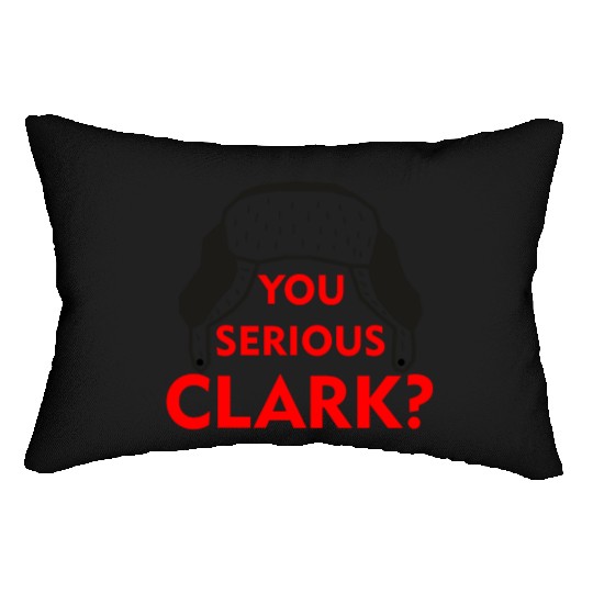 Cousin Eddie Lumbar Pillows You serious, Clark? Crhistmas