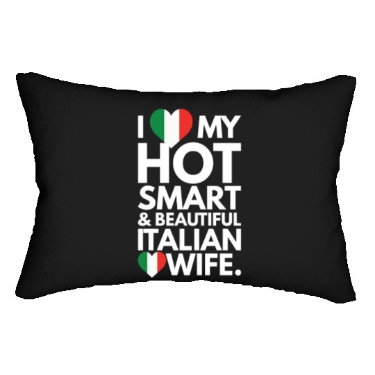I Love My Smart and Beautiful Italian Wife Lumbar Pillows
