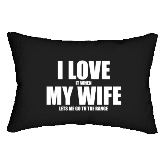 Shooting Range Lumbar Pillows I Love My Wife Gun Range Gft