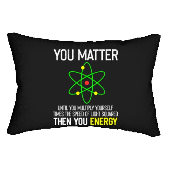 You Matter You Energy Funny Lumbar Pillows