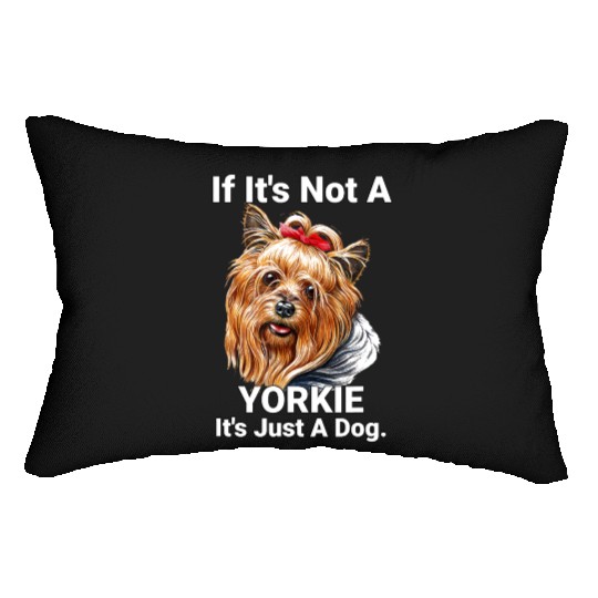 If Its Not A Yorkie Cute Yorkshire Terrier Dog Pet Lumbar Pillows