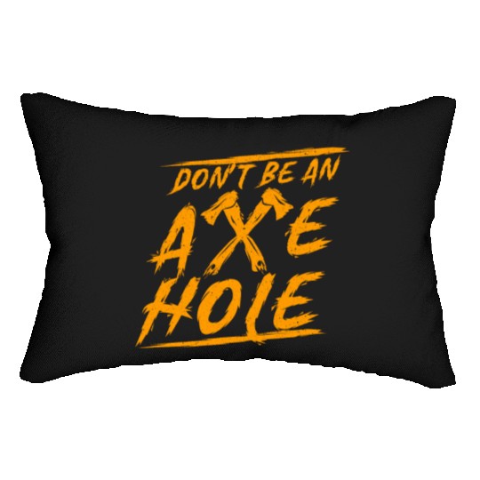 Axe Throwing Dont Be An Axehole Inappropriate Hatc Lumbar Pillows