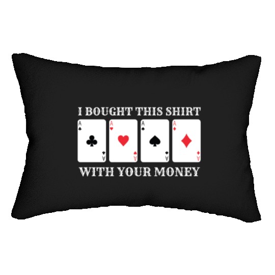 Casino Money Bought this Lumbar Pillows Funny
