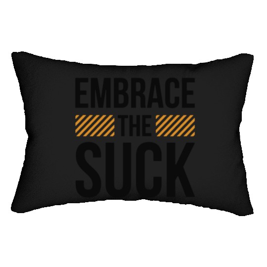 Embrace The Suck Lumbar Pillows