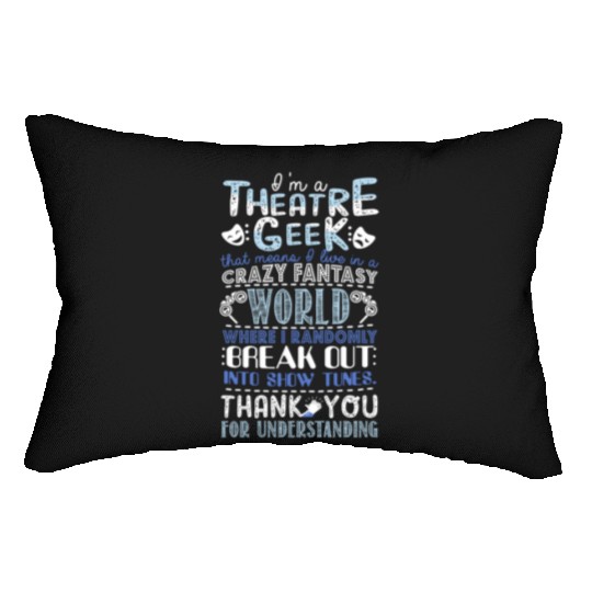 I'm a Theatre Geek Theatre Rehearsal Drama Lumbar Pillows