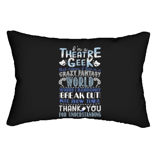 I'm a Theatre Geek Theatre Rehearsal Drama Lumbar Pillows
