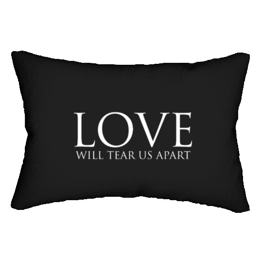 Love Will Tear Us Apart Lumbar Pillows