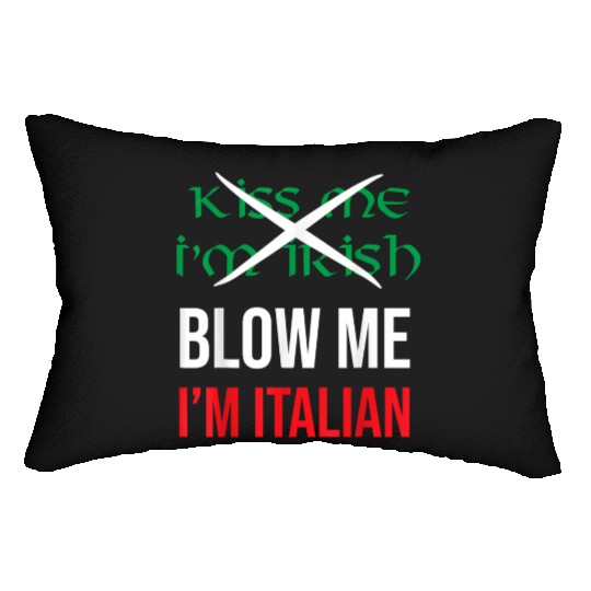 Kiss Me Im Irish Blow Me Im Italian St Patricks Lumbar Pillows