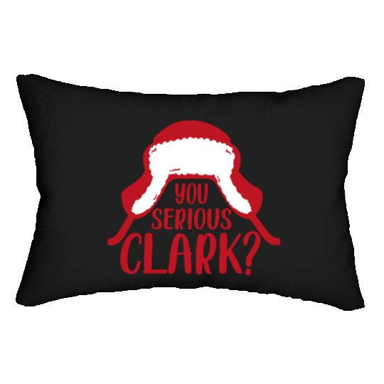 YOU SERIOUS CLARK - FUNNY CHRISTMAS Lumbar Pillows