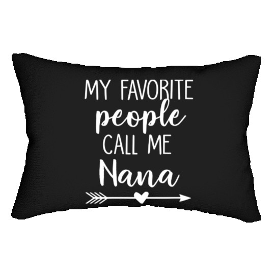 My Favorite People Call Me Nana Lumbar Pillows