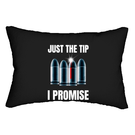 Just The Tip I Promise Lumbar Pillows