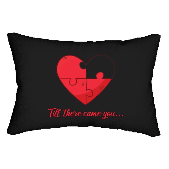 Till there came you Heart Love Engagement Lumbar Pillows
