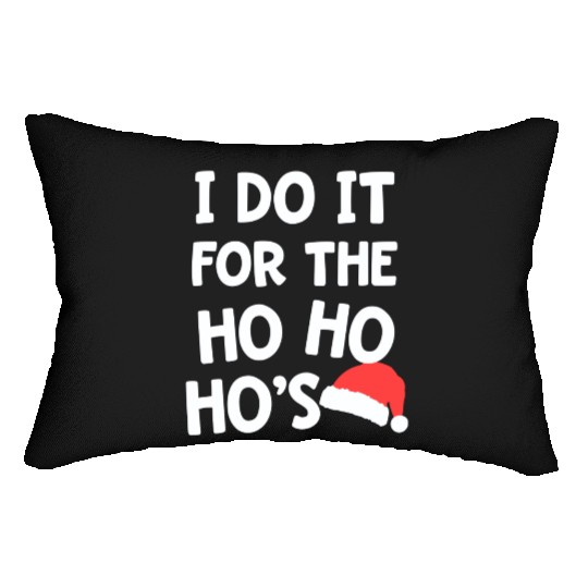 Santa Pun I do it for the Ho Ho Ho s Christmas Lumbar Pillows