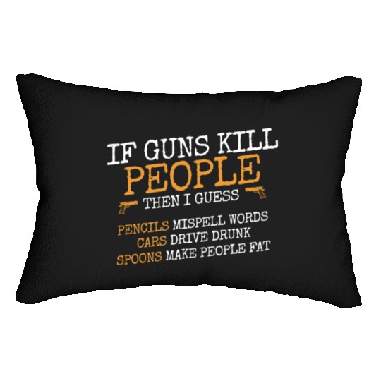 If guns kill people, Ammo & Gun Lover Gift Lumbar Pillows