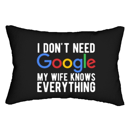 I Don't Need Google My Wife Knows Everything Lumbar Pillows
