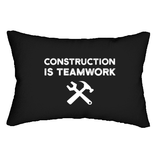 Construction Is Teamwork Site Crew Worker Lumbar Pillows
