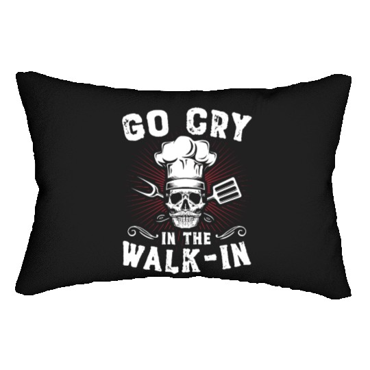 Go Cry In The WalkIn Funny Chef Cook Cooking Lumbar Pillows