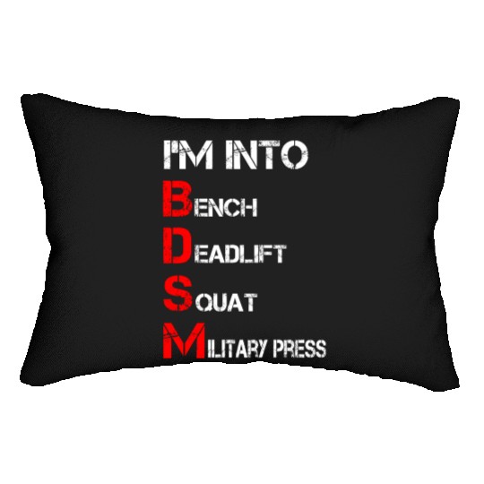 I'm Into BDSM Bench Squat Deadlift Military Press Lumbar Pillows