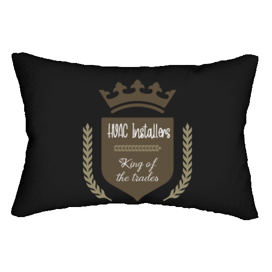 HVAC Installers king of the trades Lumbar Pillows